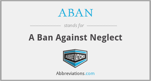 ABAN - A Ban Against Neglect