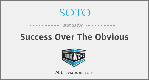 SOTO - Success Over The Obvious