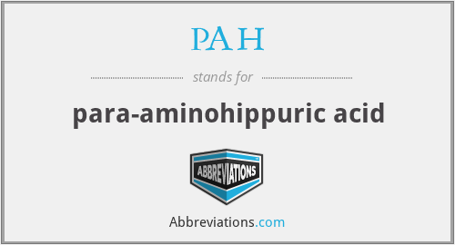 PAH - para-aminohippuric acid