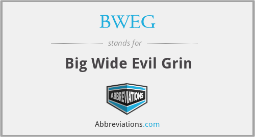 BWEG - Big Wide Evil Grin