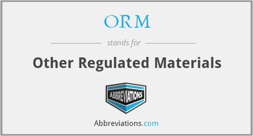 ORM - Other Regulated Materials