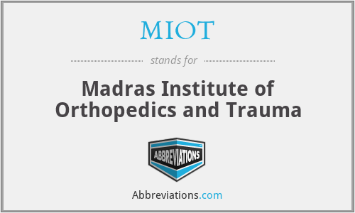 MIOT - Madras Institute of Orthopedics and Trauma
