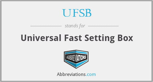 UFSB - Universal Fast Setting Box