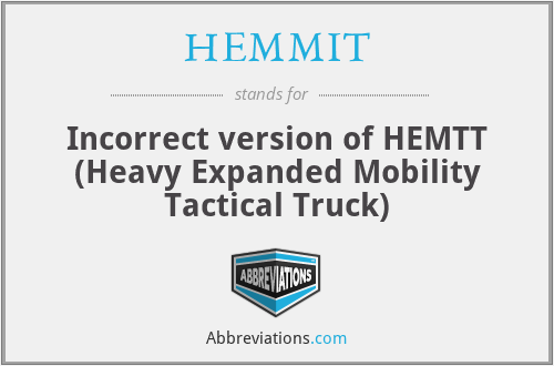 HEMMIT - Incorrect version of HEMTT (Heavy Expanded Mobility Tactical Truck)