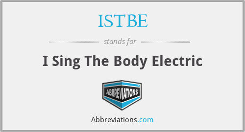 ISTBE - I Sing The Body Electric