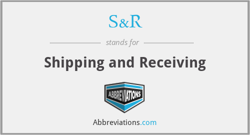 S&R - Shipping and Receiving