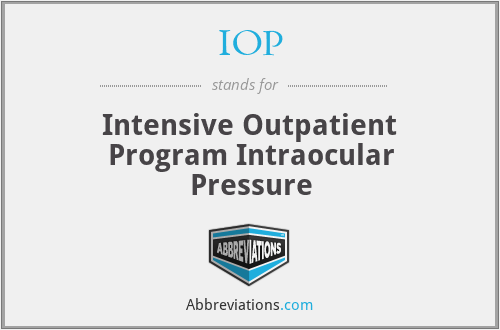 IOP - Intensive Outpatient Program Intraocular Pressure