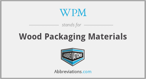 WPM - Wood Packaging Materials