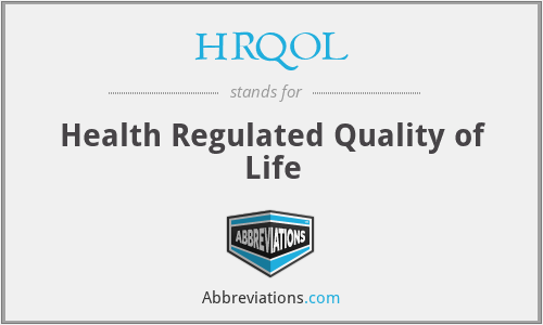 HRQOL - Health Regulated Quality of Life