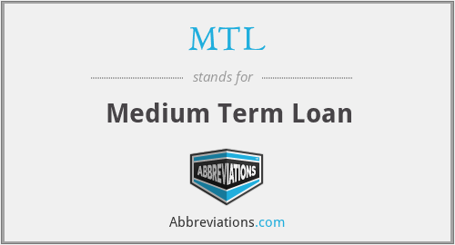 MTL - Medium Term Loan