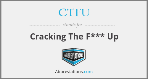 CTFU - Cracking The F*** Up