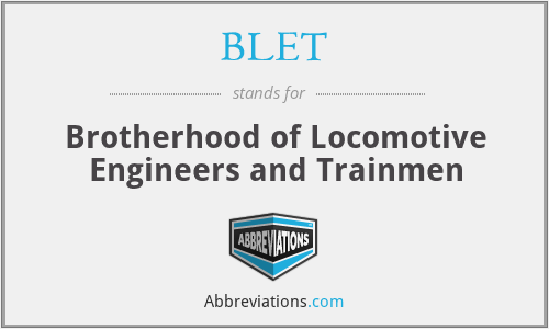 BLET - Brotherhood of Locomotive Engineers and Trainmen