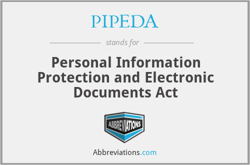 PIPEDA - Personal Information Protection and Electronic Documents Act
