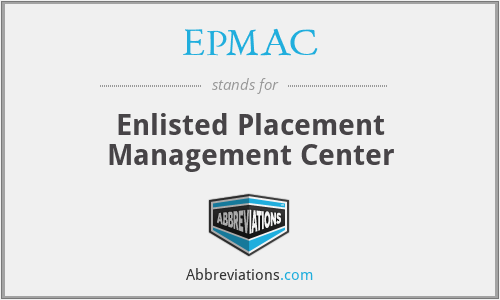 EPMAC - Enlisted Placement Management Center