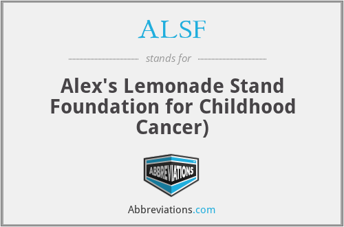 ALSF - Alex's Lemonade Stand Foundation for Childhood Cancer)