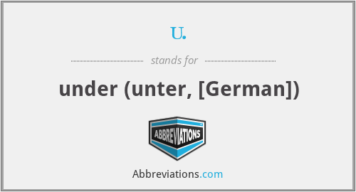 u. - under (unter, [German])