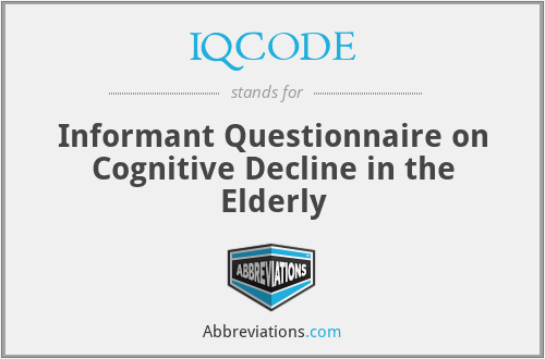 IQCODE - Informant Questionnaire on Cognitive Decline in the Elderly