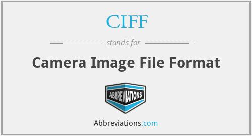 CIFF - Camera Image File Format