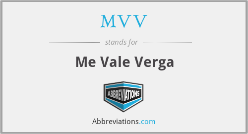 MVV - Me Vale Verga