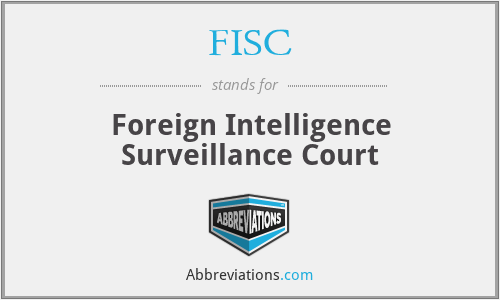 FISC - Foreign Intelligence Surveillance Court
