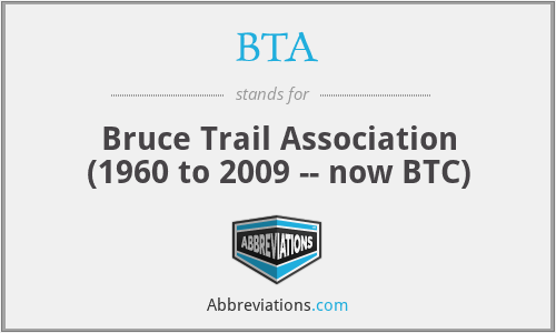 BTA - Bruce Trail Association (1960 to 2009 -- now BTC)