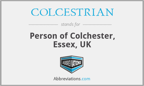 COLCESTRIAN - Person of Colchester, Essex, UK