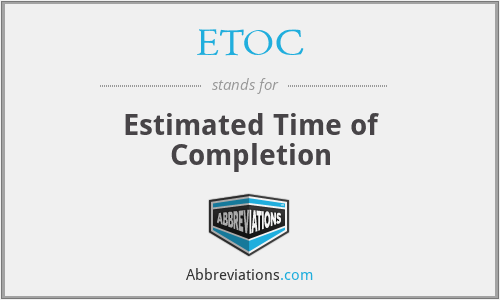 ETOC - Estimated Time of Completion