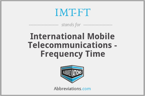 IMT-FT - International Mobile Telecommunications - Frequency Time