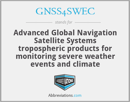 GNSS4SWEC - Advanced Global Navigation Satellite Systems tropospheric products for monitoring severe weather events and climate
