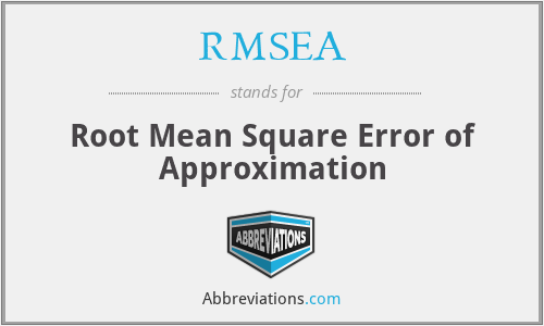 RMSEA - Root Mean Square Error of Approximation