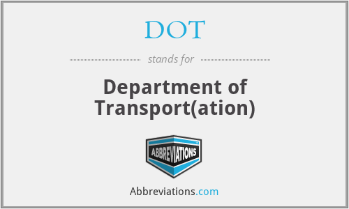 DOT - Department of Transport(ation)