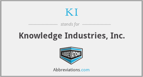 KI - Knowledge Industries, Inc.