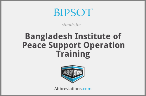BIPSOT - Bangladesh Institute of Peace Support Operation Training