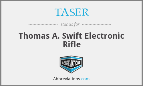 TASER - Thomas A. Swift Electronic Rifle