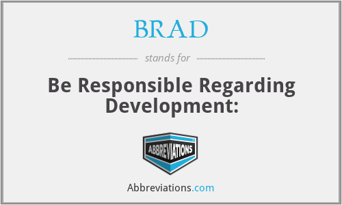BRAD - Be Responsible Regarding Development: