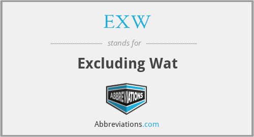 EXW - Excluding Wat