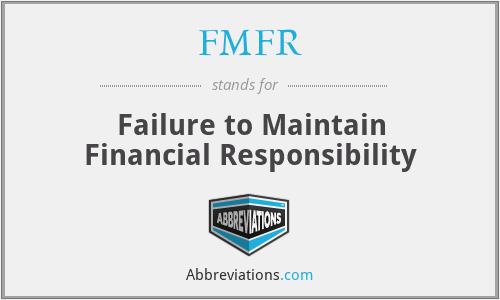 FMFR - Failure to Maintain Financial Responsibility