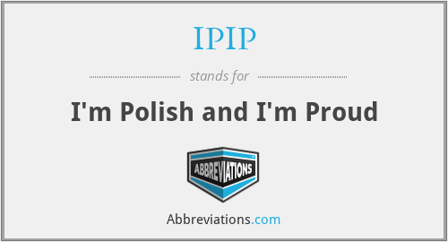 IPIP - I'm Polish and I'm Proud