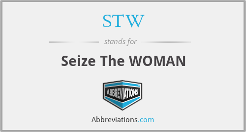 STW - Seize The WOMAN