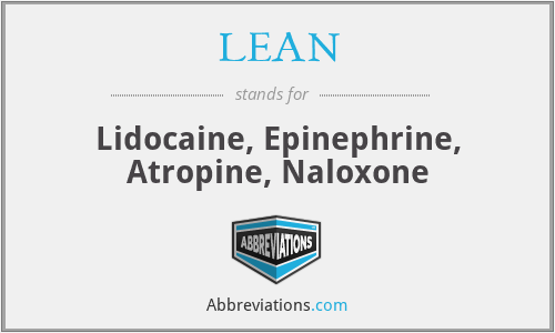 LEAN - Lidocaine, Epinephrine, Atropine, Naloxone