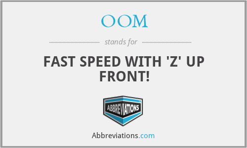 OOM - FAST SPEED WITH 'Z' UP FRONT!