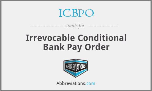 ICBPO - Irrevocable Conditional Bank Pay Order