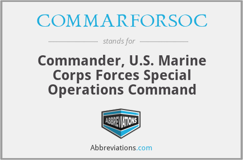 COMMARFORSOC - Commander, U.S. Marine Corps Forces Special Operations Command