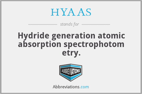 HYAAS - Hydride generation atomic absorption spectrophotom etry.