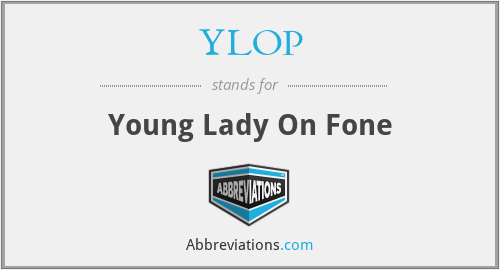 YLOP - Young Lady On Fone