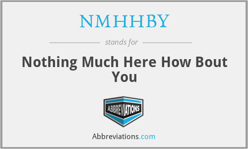 NMHHBY - Nothing Much Here How Bout You
