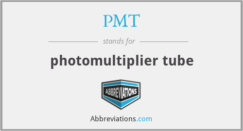 PMT - photomultiplier tube