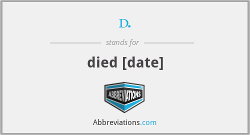 d. - died [date]