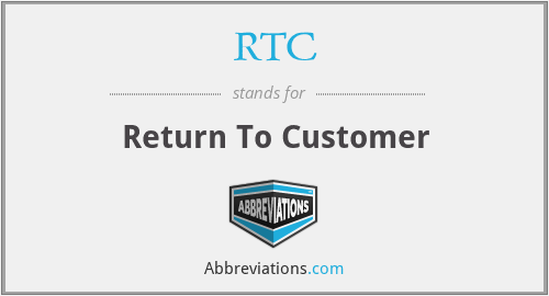 RTC - Return To Customer