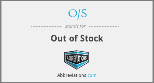 O/S - Out of Stock